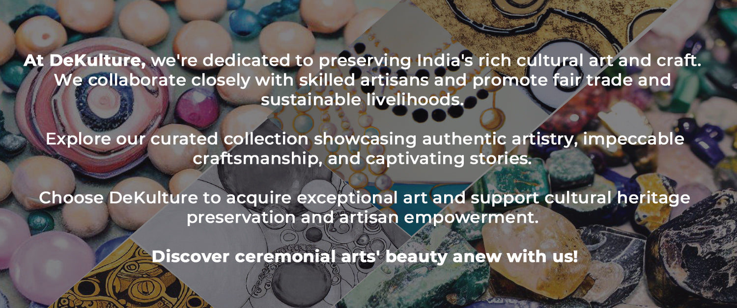 DeKulture Philosophy Banner - At DeKulture, we're dedicated to preserving India's rich cultural art and craft.