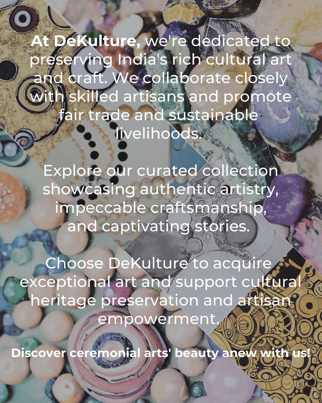 DeKulture Philosophy Banner - At DeKulture, we're dedicated to preserving India's rich cultural art and craft.